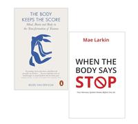 The Body Keeps the Score by Bessel van der Kolk & When the Body Says Stop by Mae Larkin 2 Books Collection Set