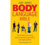 The Body Language Bible: The hidden meaning behind people's gestures and expressions