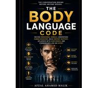 THE BODY LANGUAGE CODE: Read what people have in their minds.: How to read people, Body language guide for success, what every body is saying. (THE HUMAN CODE SERIES)