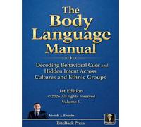 The Body Language Manual: Decoding Behavioral Cues and Hidden Intent Across Cultures and Ethnic Groups (5)