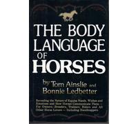The Body Language of Horses: Revealing the Nature of Equine Needs, Wishes, and Emotions and How Horses Communicate Them--For Owners, Breeders, Trainers