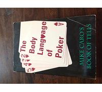 The Body Language of Poker: Mike Caro's Book of Tells