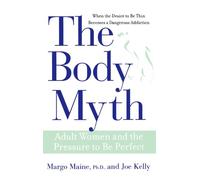 The Body Myth: Adult Women and the Pressure to be Perfect