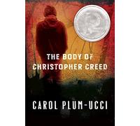 The Body of Christopher Creed: A Printz Honor Winner