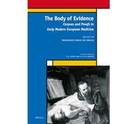 The Body of Evidence: Corpses and Proofs in Early Modern European Medicine: 30 (Medieval and Early Modern Philosophy and Science, 30)
