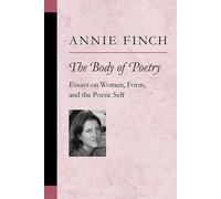 The Body of Poetry: Essays on Women, Form, and the Poetic Self (Poets on Poetry)