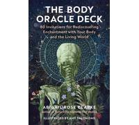 The Body Oracle Deck : 80 Invitations for Rediscovering Enchantment with Your Body and the Living World