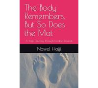 The Body Remembers, But So Does the Mat: A Yoga Journey Through Invisible Wounds