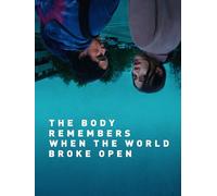 The Body Remembers When the World Broke Open