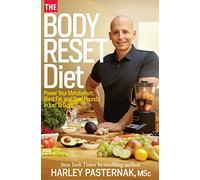 The Body Reset Diet: Power Your Metabolism, Blast Fat, and Shed Pounds in Just 15 Days