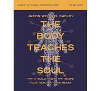 The Body Teaches the Soul Bible Study Guide plus Streaming Video: Build Habits that Bring Your Body and Faith into Harmony