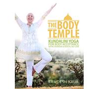 Kaur, Ramdesh - The Body Temple: Kundalini Yoga for Body Acceptance, Eating Disorders & Radical Self-Love