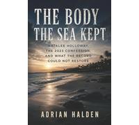 The Body the Sea Kept: Natalee Holloway, the 2023 Confession, and What the Record Could Not Restore