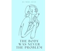 The Body Was Never the Problem: The Complete Guide for Neurodivergent Women Living With Hypermobility, POTS, MCAS, and the Chronic Conditions That ... Your Head (The Neurodivergent Women Series)