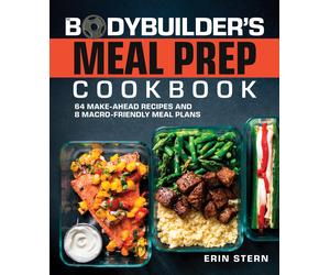 The Bodybuilder's Meal Prep Cookbook: 64 Make-A. Stern