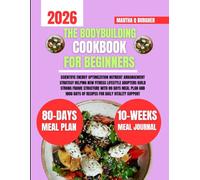 The Bodybuilding Cookbook For Beginners 2026: Scientific Energy Optimization Nutrient Arrangement Strategy Helping New Fitness Lifestyle Adopters ... Q Burgher Nutrition Guide and Diet Series)