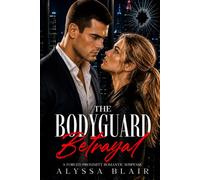 The Bodyguard Betrayal: A Forced Proximity Romantic Suspense