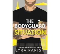 The Bodyguard Situation: a grumpy sunshine, forced proximity, romance: 4 (Billionaire Situation)