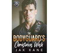 The Bodyguard's Christmas Wish: A Forbidden Forced Proximity Romantic Suspense (Sierra Bravo Security)