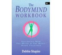 The Bodymind Workbook: Exploring How the Mind and the Body Work Together