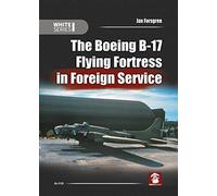 The Boeing B-17 Flying Fortress in Foreign Service (White)