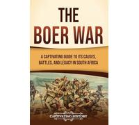 The Boer War: A Captivating Guide to Its Causes, Battles, and Legacy in South Africa