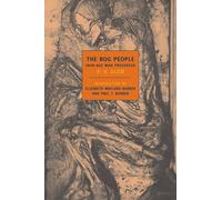 The Bog People: Iron Age Man Preserved (New York Review Books Classics)