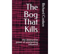 The Bog That Kills: the destructive power of unrelenting influence (Saving Our Species)