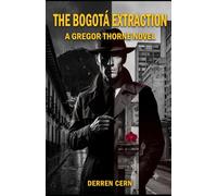 The Bogotá Extraction: A High-Stakes Espionage Thriller of Loyalty, Cartels, and a Missing Agent (Gregor's CIA Memoirs)