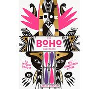 The Boho Manifesto: An Insider's Guide to Post-Conventional Living