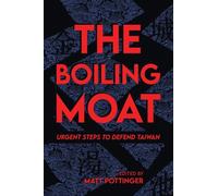 The Boiling Moat : Urgent Steps to Defend Taiwan