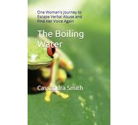 The Boiling Water: One Woman's Journey to Escape Verbal Abuse and Find Her Voice Again