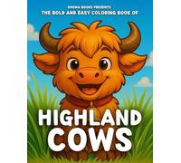 The Bold and Easy Coloring Book of Highland Cows: 50 Fun and Relaxing Coloring Pages for Adults and Kids with Cute Highland Cows, Farm Animals, and Country Charm