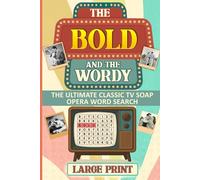 The Bold and The Wordy: The Ultimate Classic TV Soap Opera Word Search, Word Searches with Large Print about TV Soap Opera, TV Classic, Nostalgic ... Vacations, Holidays and Free Times