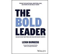 The BOLD Leader: Decide What Matters and Deliver What Counts