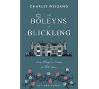 The Boleyns of Blickling: From plough to crown in 100 years