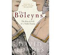 The Boleyns: The Rise & Fall of a Tudor Family