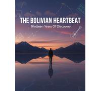 The Bolivian Heartbeat: Nineteen Years Of Discovery