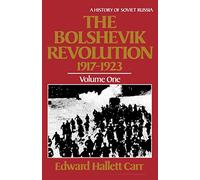 The Bolshevik Revolution, 1917 - 1923, Vol. I: 1-3 (History of Soviet Russia)