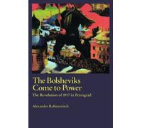 The Bolsheviks Come to Power: The Revolution of 1917 in Petrograd
