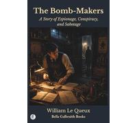 The Bomb-Makers: A Story of Espionage, Conspiracy, and Sabotage