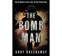 The Bomb Man: The IRA wants to kill him. He has other ideas.