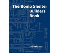 The Bomb Shelter Builders Book by Floyd Delrose (March 23,2012)