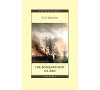 The Bombardment of Åbo: A Novella Based on a Historical Event in Modern Times (CEU Press Classics)