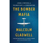 The Bomber Mafia: A Dream, a Temptation, and the Longest Night of the Second World War by Malcolm Gladwell