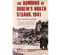 The Bombing of Dublin's North Strand: The Untold Story