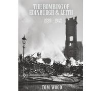 The Bombing of Edinburgh & Leith 1939-1942
