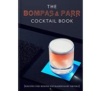 The Bompas & Parr Cocktail Book: Recipes for mixing extraordinary drinks