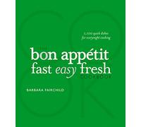 The Bon Appetit Cookbook: Fast, Easy, Fresh
