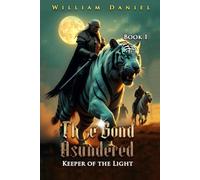 THE BOND ASUNDERED: KEEPER OF THE LIGHT BOOK 1